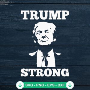 Trump Strong 2024 svg file for Cricut cutting projects