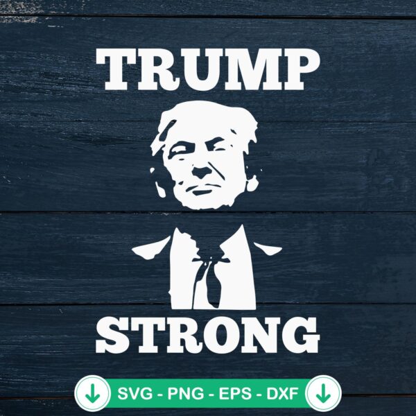Trump Strong 2024 svg file for Cricut cutting projects