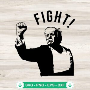 Donald Trump President Fight SVG file for cutting machine
