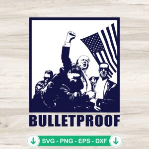 Trump Bulletproof Trump Assassination svg file for Cricut cutting