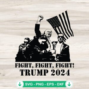 Fight Fight Fight Trump 2024 SVG file for Cricut cutting machine