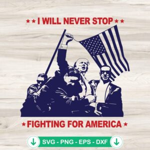 Trump I Will Never Stop SVG file - cricut cutting file