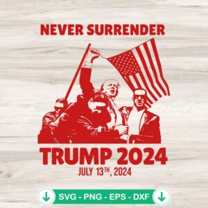 Never Surrender Trump 2024 svg file, cricut svg, cutting file