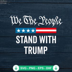 We The People Stand With Trump SVG file for cutting machine