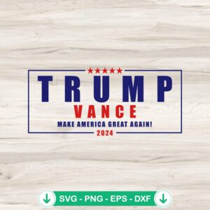 Trump Vance 2024 svg file for Cricut cutting machine