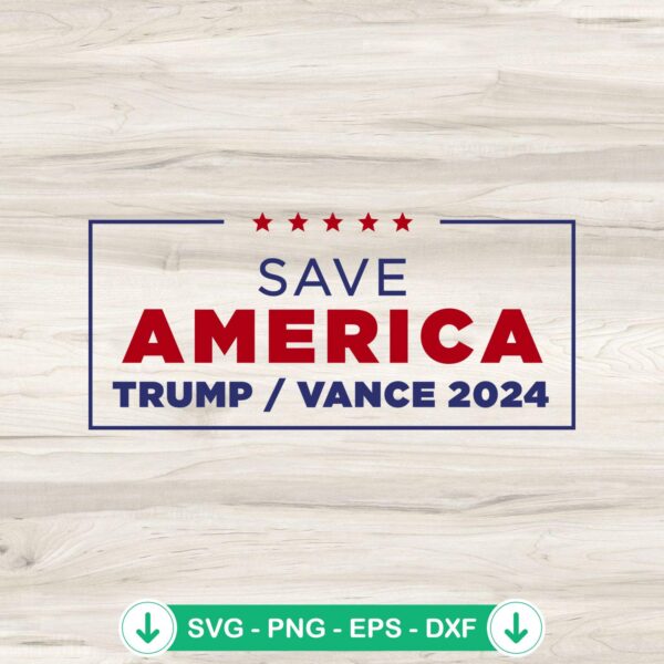 Save America Trump And Vance 2024 SVG file for cutting machine