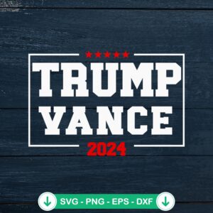 Trump Vance 2024 svg file for Cricut cutting machine