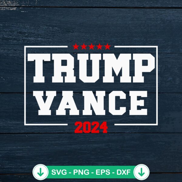 Trump Vance 2024 svg file for Cricut cutting machine
