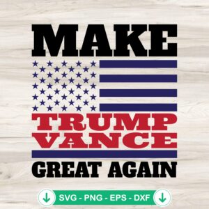 Make Trump Vance Great Again SVG file for cricut and cutting machine