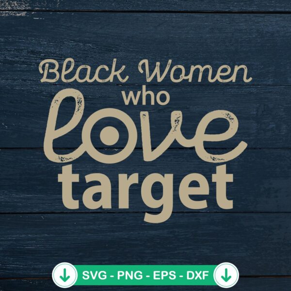 Black Women Who Love Target SVG file for Cricut crafts
