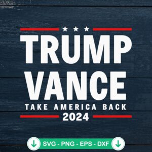 Take America Back 2024 svg file for cricut svg cutting file