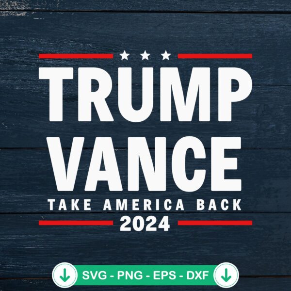 Take America Back 2024 svg file for cricut svg cutting file