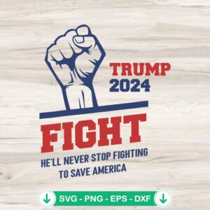 Trump 2024 Fight SVG file for cutting machines