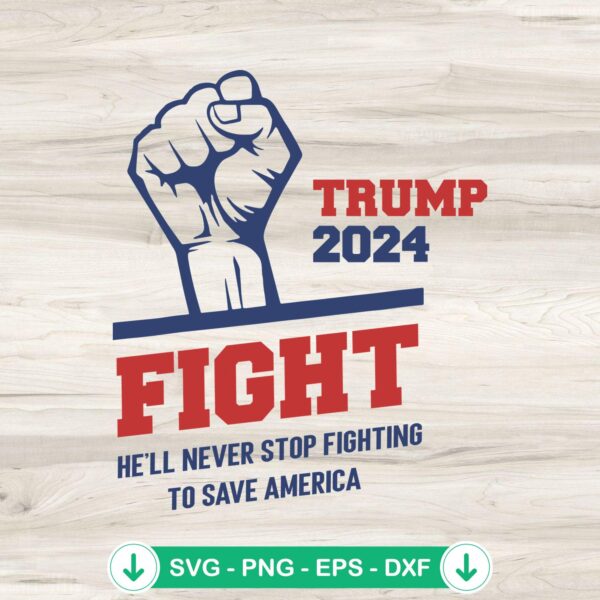 Trump 2024 Fight SVG file for cutting machines