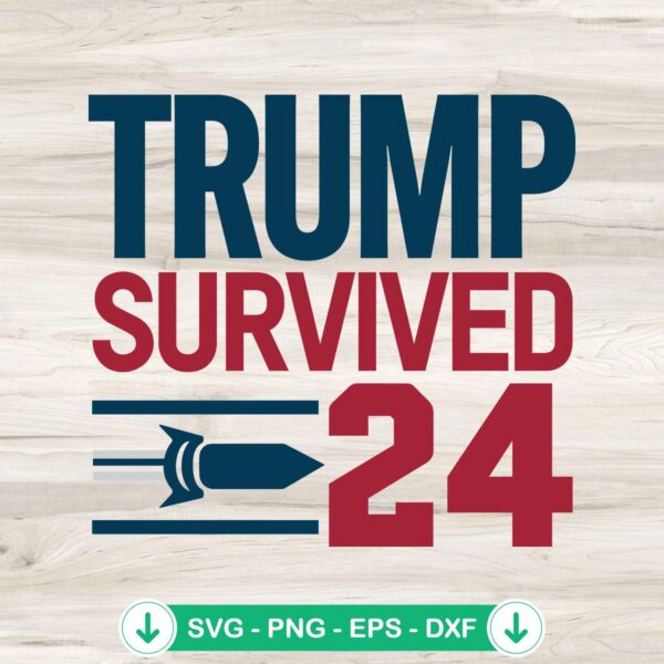 Trump Survived 2024 svg file for Cricut cutting machine