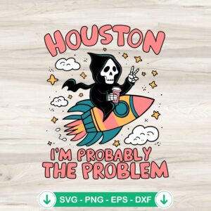 Houston I'm Probably The Problem SVG file for Cricut cutting machine