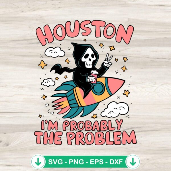 Houston I'm Probably The Problem SVG file for Cricut cutting machine