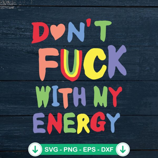 Don't Fuck With My Energy SVG file - funny saying SVG cut file