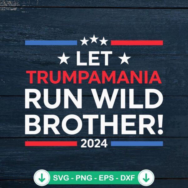 Trending Let Trumpamania SVG file for 2024 DIY projects
