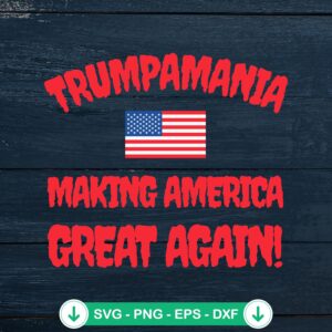 Trumpamania American Flag 2024 SVG file for Cricut