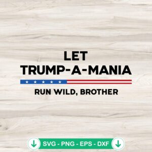Let Trumpamania 2024 SVG file for Cricut cut projects