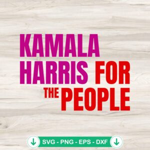 Kamala Harris For The People SVG file for Cricut cutting machine