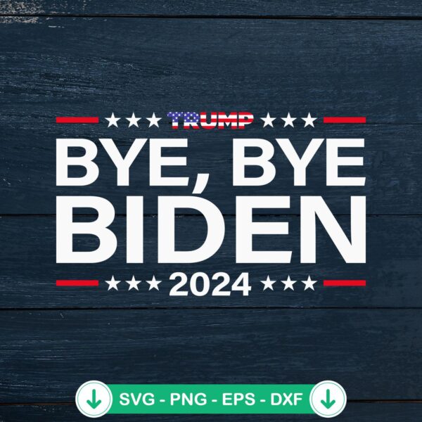 Trump Bye Bye Biden 2024 SVG file - cricut svg cutting file