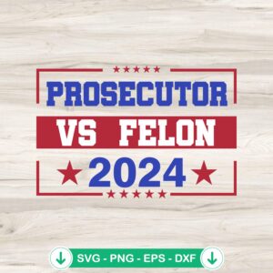 Trendy Prosecutor Vs Felon 2024 svg file for cricut cutting