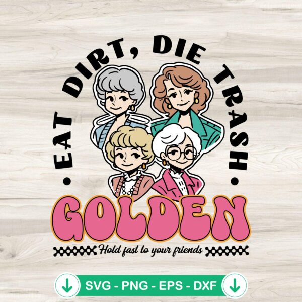 Eat Dirt Die Trash Golden Babes SVG file for Cricut