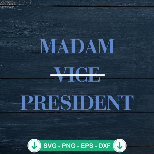 Madam Vice President SVG file for Kamala Harris 2024