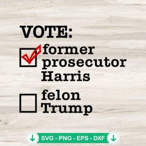 Vote Former Prosecutor Harris SVG file for cricut cutting machine