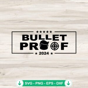 Bulletproof Election 2024 SVG file for Cricut cutting machines