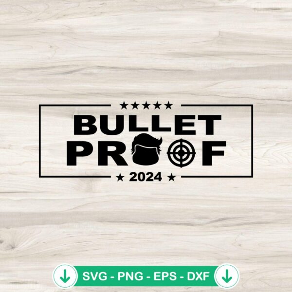 Bulletproof Election 2024 SVG file for Cricut cutting machines