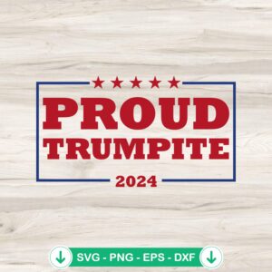 Proud Trumpite 2024 SVG file for Cricut cutting machine