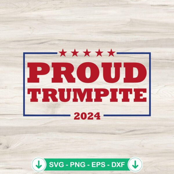 Proud Trumpite 2024 SVG file for Cricut cutting machine