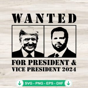 Wanted For President And Vice President 2024 SVG file for cricut svg