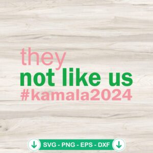 They Not Like Us Kamala 2024 SVG file for cricut cutting machine