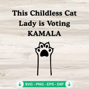 This Childless Cat Lady SVG file - Voting Kamala Cricut cutting file