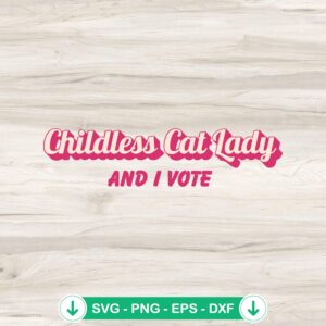 Childless Cat Lady And I Vote SVG file for election
