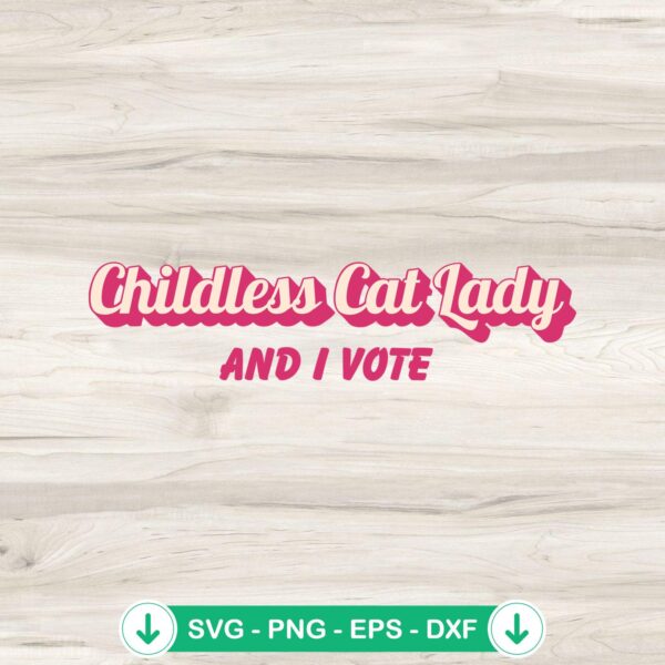 Childless Cat Lady And I Vote SVG file for election