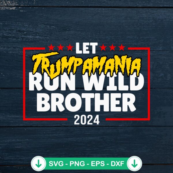Let Trumpamania 2024 SVG file for Cricut cutting machine