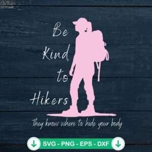 Be Kind To Hikers SVG file for cricut cutting machine
