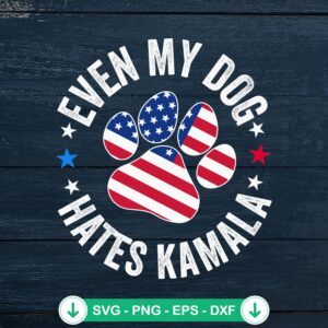 Even My Dog Hates Kamala SVG file for Cricut cutting machine