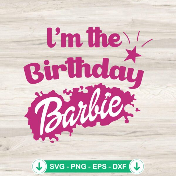 I'm The Birthday Barbie svg file for cutting machine