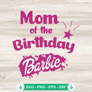 Mom Of The Birthday Barbie SVG file for Cricut cutting machine