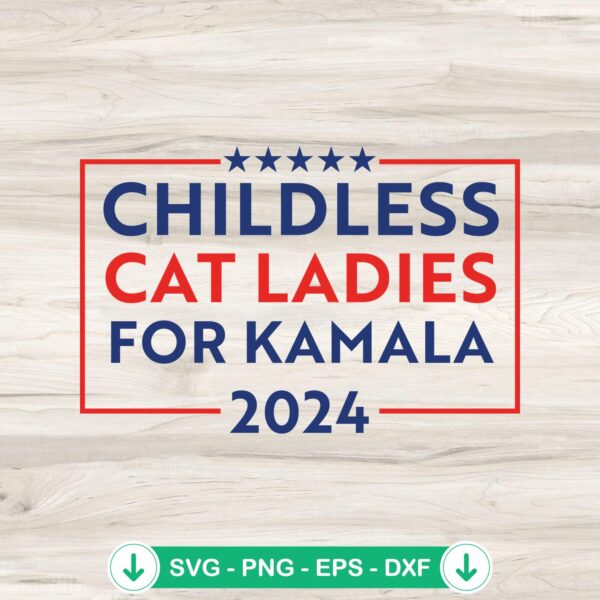 Childless Cat Ladies SVG file for Kamala 2024 campaign