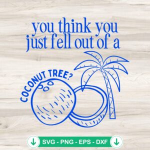 You Think You Just Fell Out SVG - cutting file for Cricut