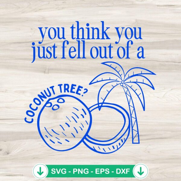 You Think You Just Fell Out SVG - cutting file for Cricut