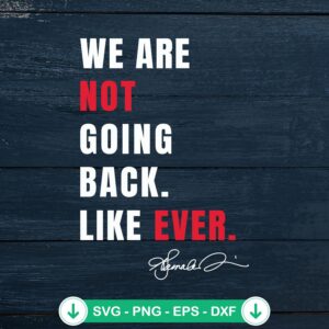 We Are Not Going Back Like Ever SVG file for cutting machines