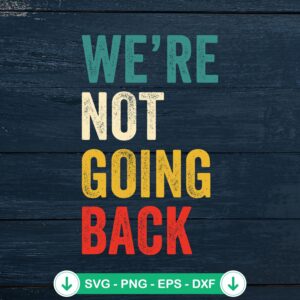 We're Not Going Back Vintage SVG file for Cricut cutting machine